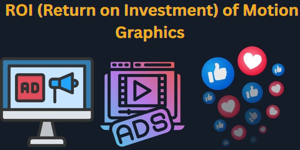 ROI (Return on Investment) of Motion Graphics